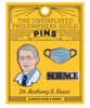 Product photo of Anthony Fauci Enamel Pin Set, a novelty gift manufactured by The Unemployed Philosophers Guild.
